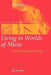 Living in Worlds of Music: A View of Education and Values by Minette Mans