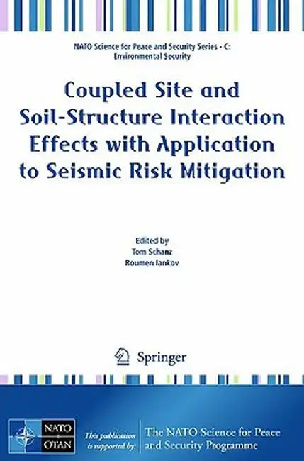 Coupled Site and Soil-Structure Interaction Effects with Application to Seismic Risk Mitigation by Tom Schanz