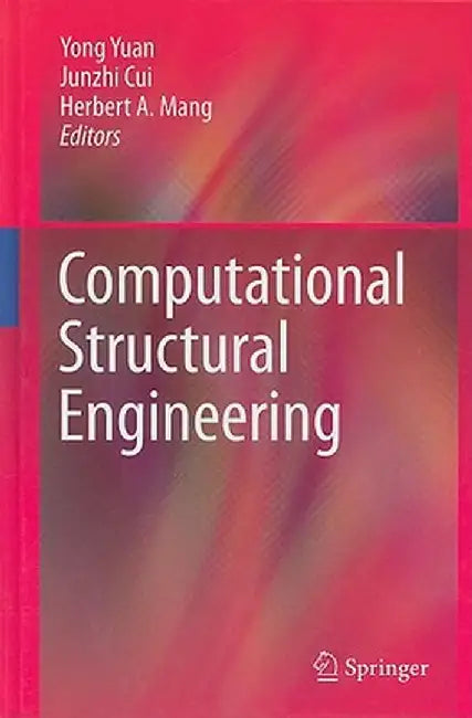 Computational Structural Engineering: Proceedings of the International Symposium on Computational Structural Engineering by Yong Yuan, Junzhi Cui, Herbert A. Mang