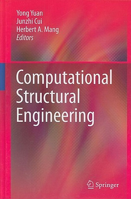 Computational Structural Engineering: Proceedings of the International Symposium on Computational Structural Engineering by Yong Yuan, Junzhi Cui, Herbert A. Mang