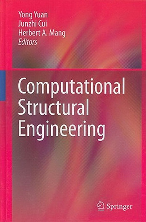 Computational Structural Engineering: Proceedings of the International Symposium on Computational Structural Engineering by Yong Yuan, Junzhi Cui, Herbert A. Mang