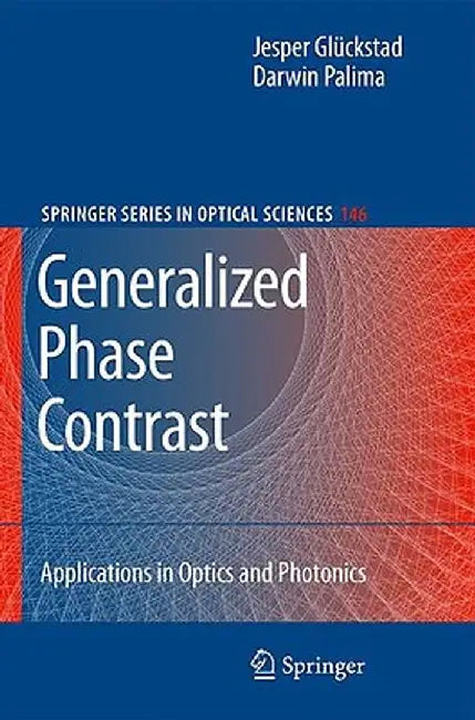 Generalized Phase Contrast:: Applications in Optics and Photonics by Jesper Glückstad