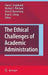 The Ethical Challenges of Academic Administration by Elaine E. Englehardt