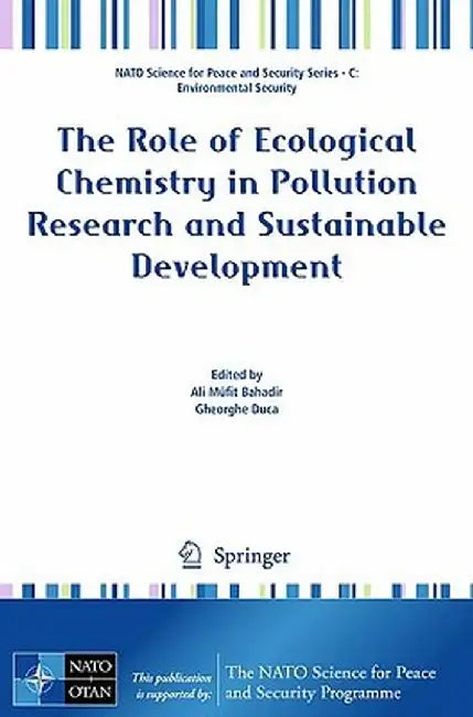 The Role of Ecological Chemistry in Pollution Research and Sustainable Development by Ali Mufit Bahadir
