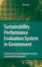 Sustainability Performance Evaluation System in Government: A Balanced Scorecard Approach Towards Sustainable Development by Nan Chai