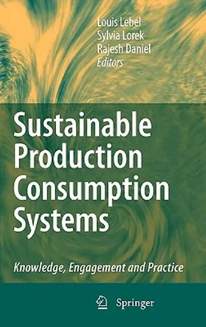 Sustainable Production Consumption Systems: Knowledge, Engagement and Practice by Louis Lebel