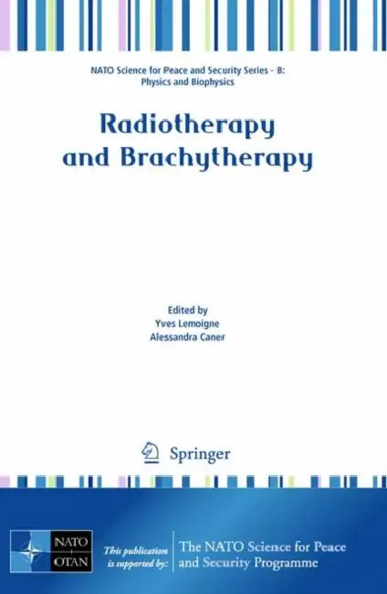 Radiotherapy and Brachytherapy by Yves Lemoigne, Alessandra Caner