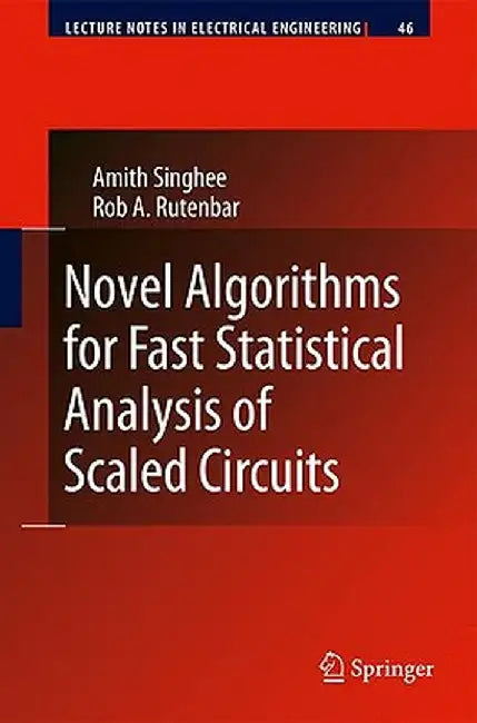 Novel Algorithms for Fast Statistical Analysis of Scaled Circuits by Amith Singhee