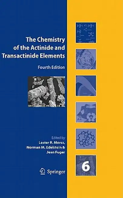 The Chemistry of the Actinide and Transactinide Elements, Volume 6 by Norman M. Edelstein