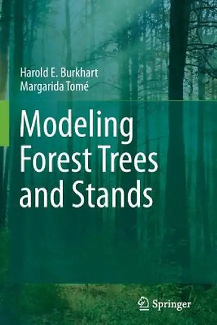 Modeling Forest Trees and Stands by Harold E. Burkhart