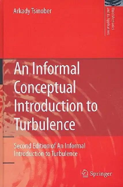 An Informal Conceptual Introduction to Turbulence by Arkady Tsinober