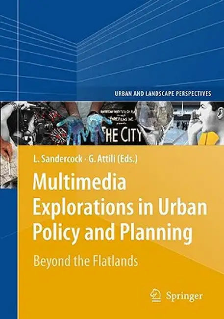 Multimedia Explorations in Urban Policy and Planning: Beyond the Flatlands by Leonie Sandercock