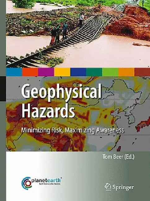 Geophysical Hazards: Minimizing Risk, Maximizing Awareness by Tom Beer