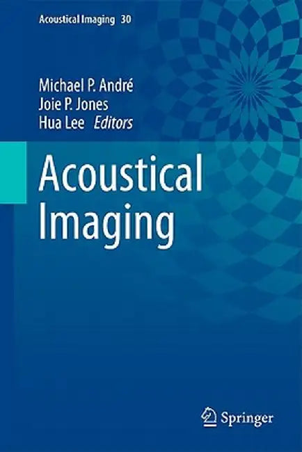 Acoustical Imaging, Volume 30 by Michael P. André