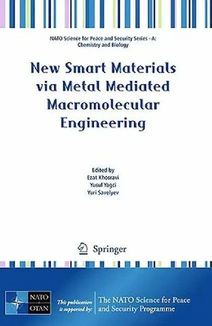 New Smart Materials Via Metal Mediated Macromolecular Engineering by Ezat Khosravi