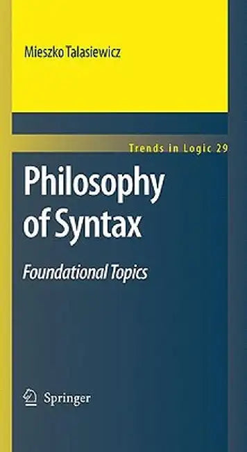 Philosophy of Syntax: Foundational Topics by Mieszko Talasiewicz