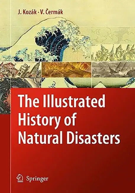 The Illustrated History of Natural Disasters by Jan Kozak