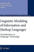 Linguistic Modeling of Information and Markup Languages: Contributions to Language Technology by Andreas Witt