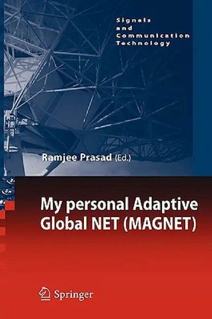 My Personal Adaptive Global Net (Magnet) by Ramjee Prasad