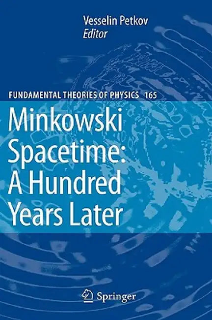 Minkowski Spacetime: A Hundred Years Later by Vesselin Petkov