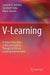 V-Learning: Distance Education in the 21st Century Through 3D Virtual Learning Environments by Leonard A. Annetta