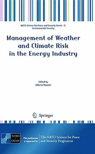 Management of Weather and Climate Risk in the Energy Industry by Alberto Troccoli
