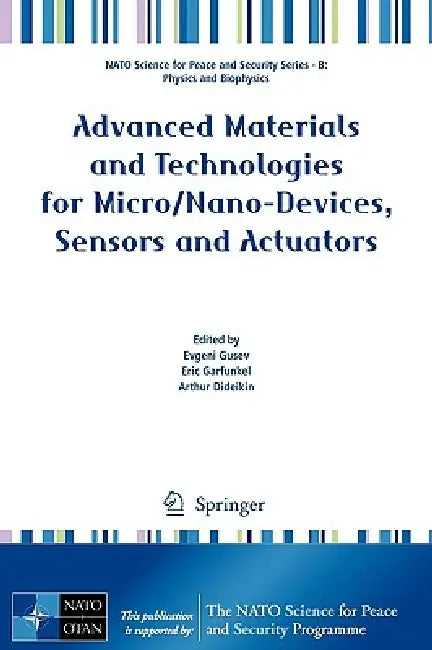 Advanced Materials and Technologies for Micro/Nano-Devices, Sensors and Actuators by Evgeni Gusev, Eric Garfunkel, Arthur Dideikin