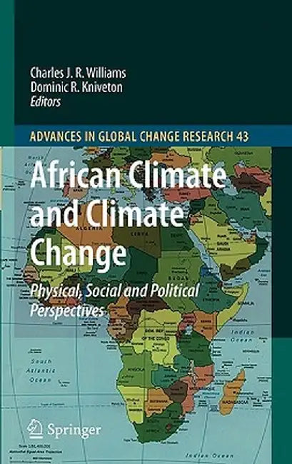 African Climate and Climate Change: Physical, Social and Political Perspectives by Charles J. R. Williams