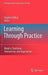 Learning Through Practice: Models, Traditions, Orientations and Approaches by Stephen Billett