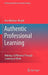 Authentic Professional Learning: Making a Difference Through Learning at Work by Ann Webster-Wright