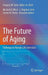 The Future of Aging: Pathways to Human Life Extension by Gregory M. Fahy