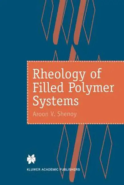 Rheology of Filled Polymer Systems by A. V. Shenoy