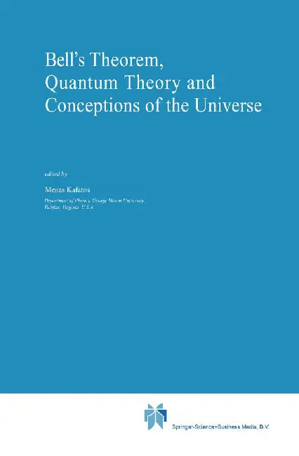 Bell's Theorem, Quantum Theory and Conceptions of the Universe by Menas Kafatos