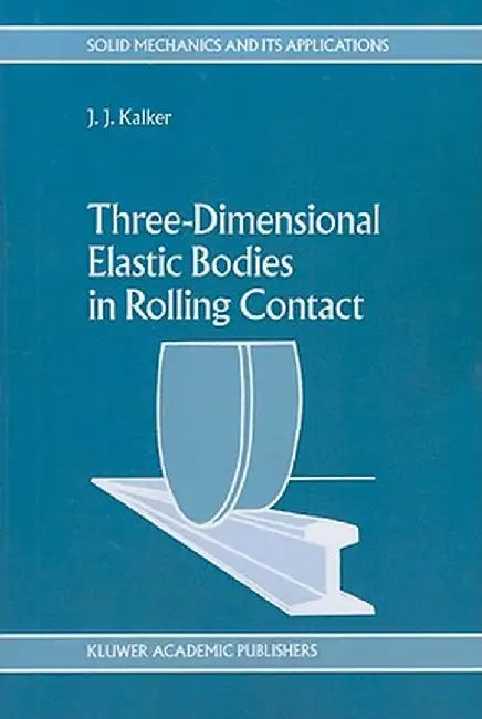 Three-Dimensional Elastic Bodies in Rolling Contact by J. J. Kalker