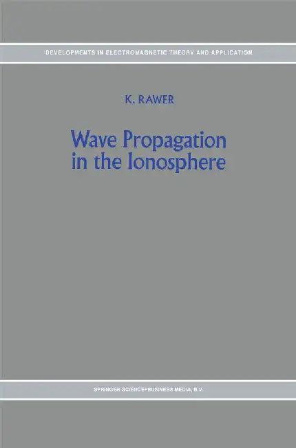 Wave Propagation in the Ionosphere by K. Rawer
