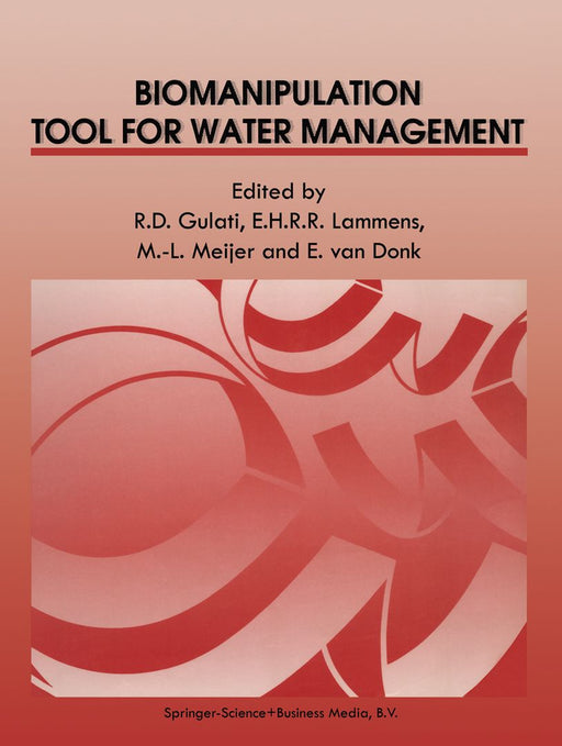 Biomanipulation Tool for Water Management: Proceedings of an International Conference Held in Amsterdam, the Netherlands, 8-11 August, 1989 by Ramesh D. Gulati