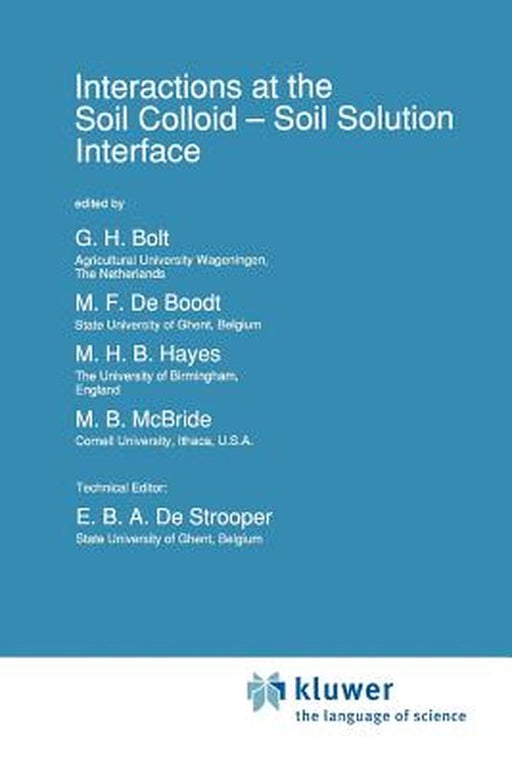 Interactions at the Soil Colloid: Soil Solution Interface by G. H. Bolt