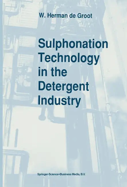 Sulphonation Technology in the Detergent Industry by W. Herman De Groot