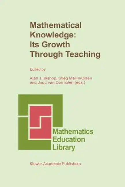 Mathematical Knowledge: Its Growth Through Teaching by Alan Bishop