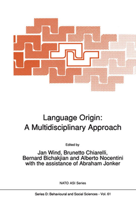 Language Origin: A Multidisciplinary Approach by Jan Wind