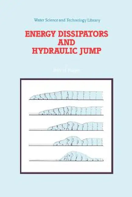 Energy Dissipators and Hydraulic Jump by Willi H. Hager