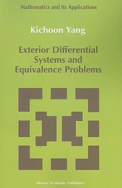 Exterior Differential Systems and Equivalence Problems by Kichoon Yang