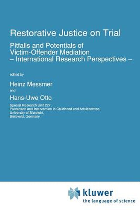 Restorative Justice on Trial: Pitfalls and Potentials of Victim-Offender Mediation -- International Research Perspectives -- by H. Messmer