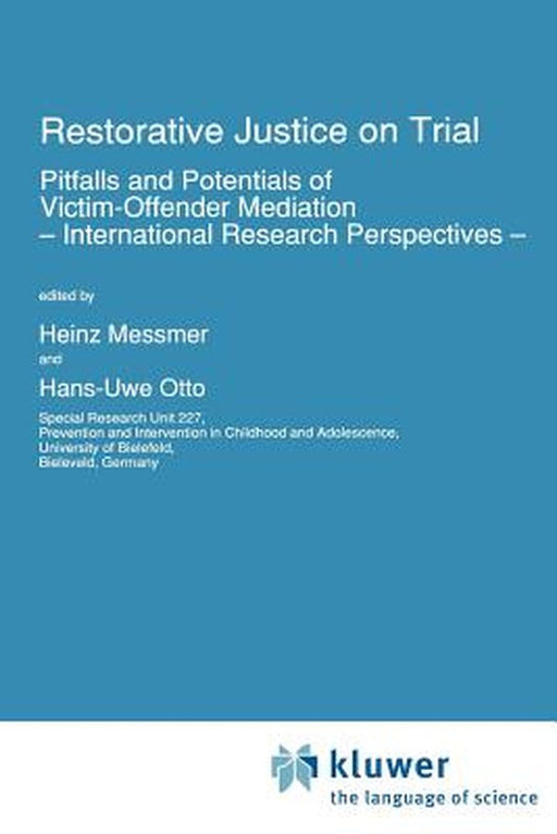 Restorative Justice on Trial: Pitfalls and Potentials of Victim-Offender Mediation -- International Research Perspectives -- by H. Messmer