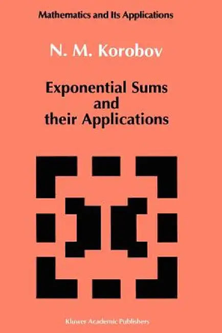 Exponential Sums and Their Applications by N. M. Korobov