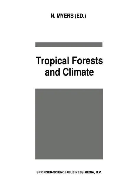 Tropical Forests and Climate by N. Myers