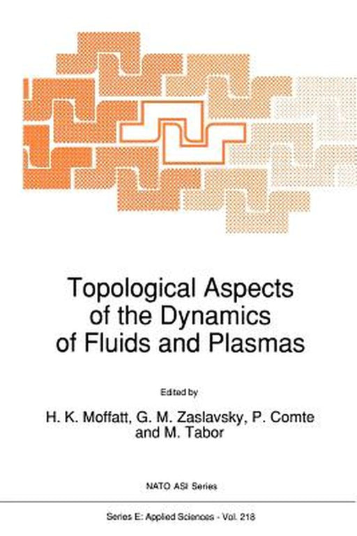 Topological Aspects of the Dynamics of Fluids and Plasmas by H. K. Moffatt