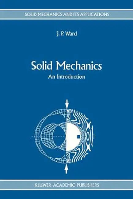 Solid Mechanics: An Introduction by J. P. Ward
