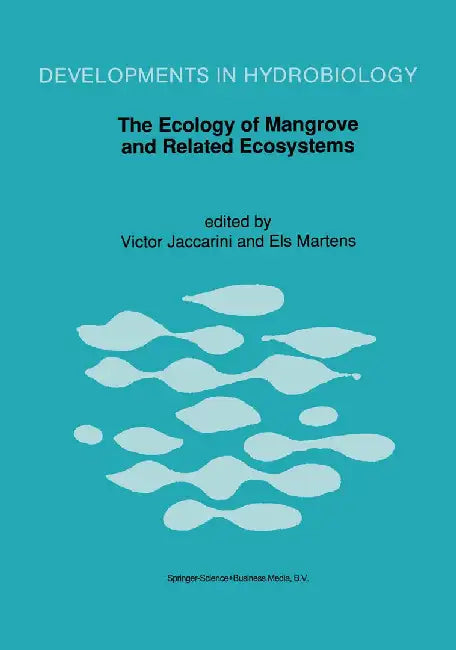 The Ecology of Mangrove and Related Ecosystems: Proceedings of the International Symposium Held at Mombasa, Kenya, 24-30 September 1990 by Victor Jaccarini