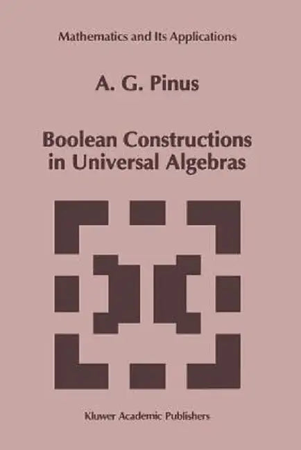 Boolean Constructions in Universal Algebras by A. G. Pinus